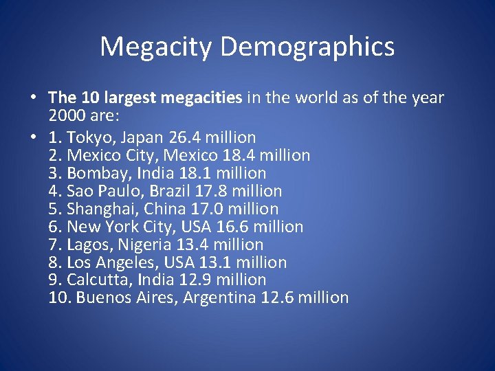 Megacity Demographics • The 10 largest megacities in the world as of the year