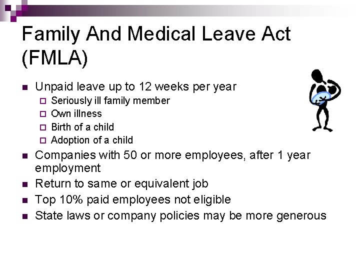 Family And Medical Leave Act (FMLA) n Unpaid leave up to 12 weeks per