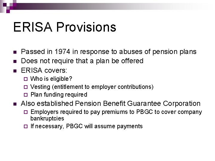 ERISA Provisions n n n Passed in 1974 in response to abuses of pension