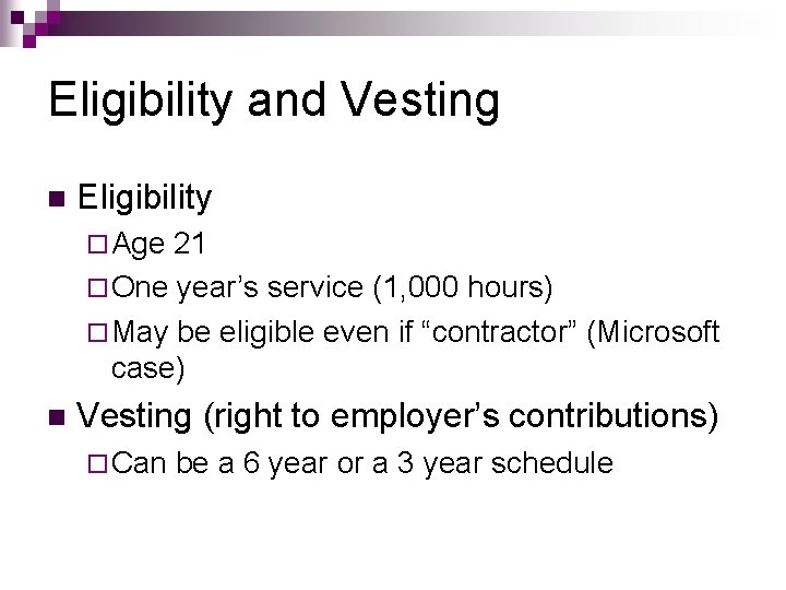 Eligibility and Vesting n Eligibility ¨ Age 21 ¨ One year’s service (1, 000