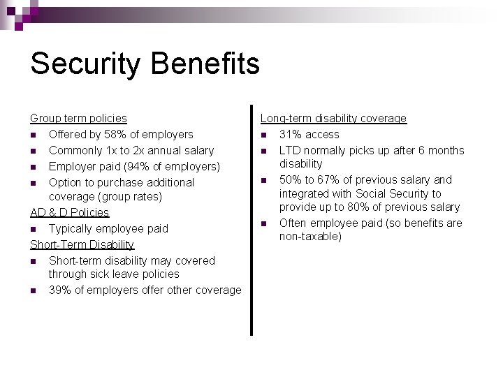 Security Benefits Group term policies n Offered by 58% of employers n Commonly 1