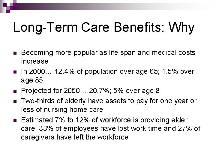 Long-Term Care Benefits: Why n n n Becoming more popular as life span and