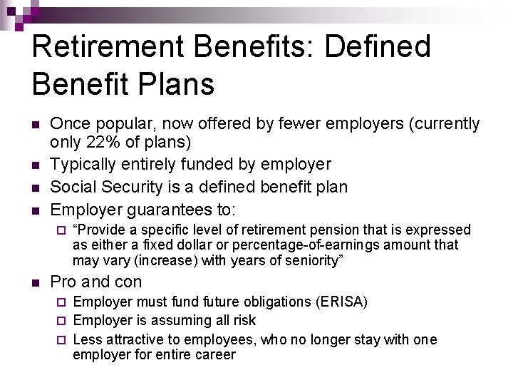 Retirement Benefits: Defined Benefit Plans n n Once popular, now offered by fewer employers