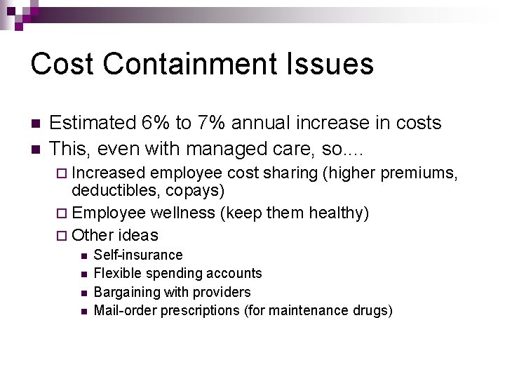 Cost Containment Issues n n Estimated 6% to 7% annual increase in costs This,