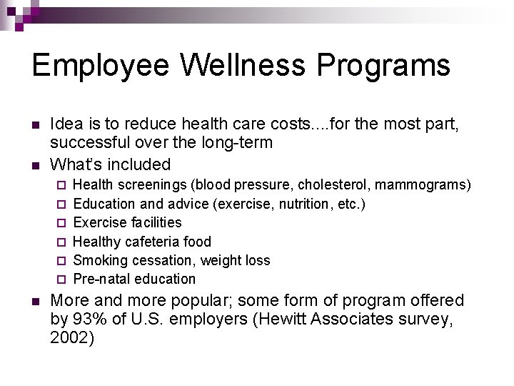 Employee Wellness Programs n n Idea is to reduce health care costs. . for