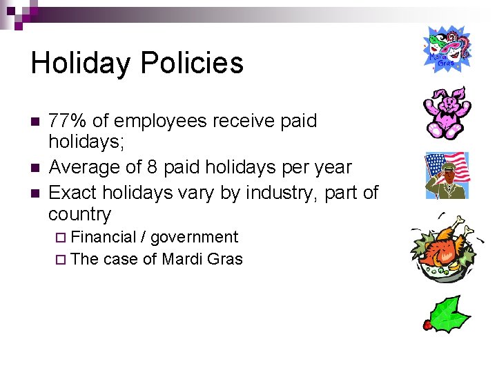 Holiday Policies n n n 77% of employees receive paid holidays; Average of 8