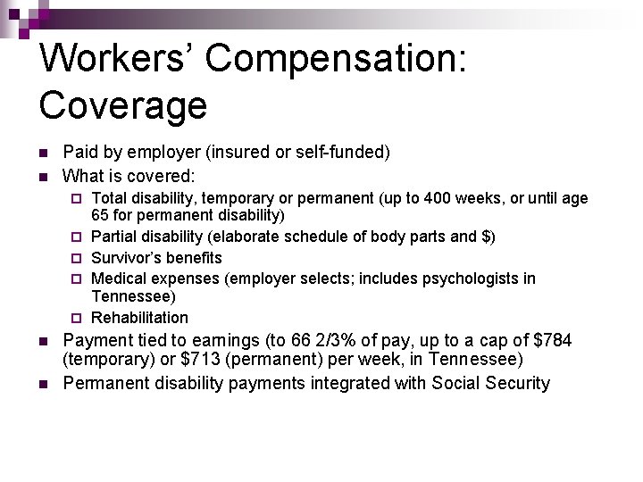 Workers’ Compensation: Coverage n n Paid by employer (insured or self-funded) What is covered: