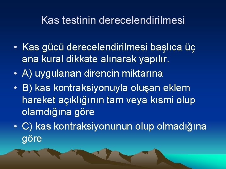 Kas testinin derecelendirilmesi • Kas gücü derecelendirilmesi başlıca üç ana kural dikkate alınarak yapılır.