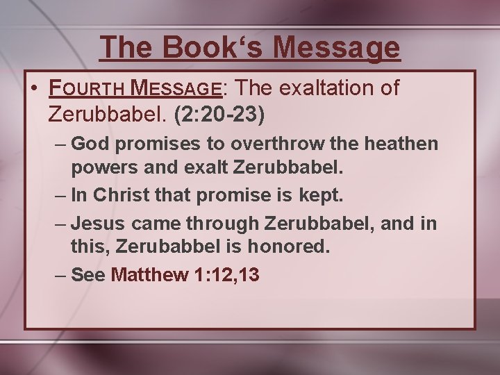 The Book‘s Message • FOURTH MESSAGE: The exaltation of Zerubbabel. (2: 20 -23) –