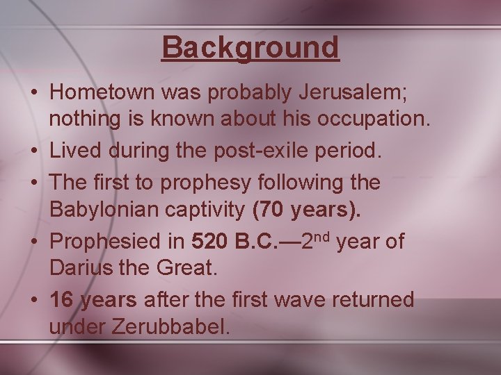 Background • Hometown was probably Jerusalem; nothing is known about his occupation. • Lived