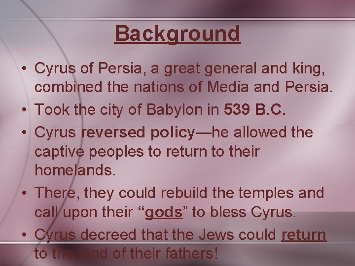 Background • Cyrus of Persia, a great general and king, combined the nations of