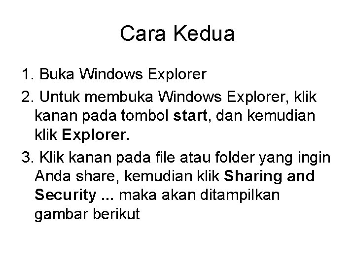 Cara Kedua 1. Buka Windows Explorer 2. Untuk membuka Windows Explorer, klik kanan pada