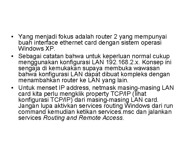  • Yang menjadi fokus adalah router 2 yang mempunyai buah interface ethernet card