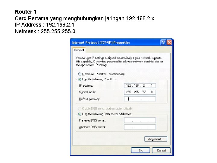 Router 1 Card Pertama yang menghubungkan jaringan 192. 168. 2. x IP Address :