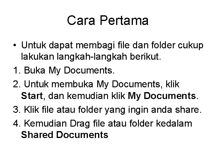 Cara Pertama • Untuk dapat membagi file dan folder cukup lakukan langkah-langkah berikut. 1.