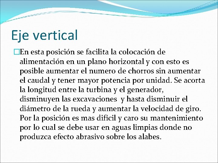 Eje vertical �En esta posición se facilita la colocación de alimentación en un plano