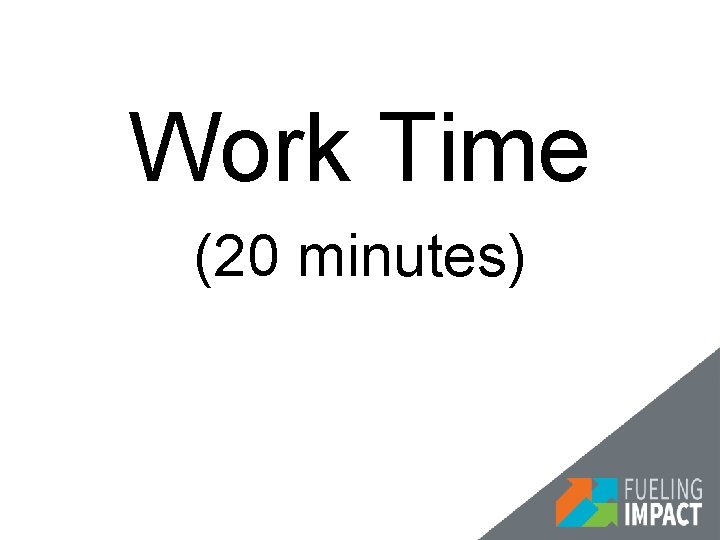 Work Time (20 minutes) 