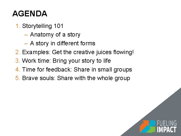 AGENDA 1. Storytelling 101 – Anatomy of a story – A story in different