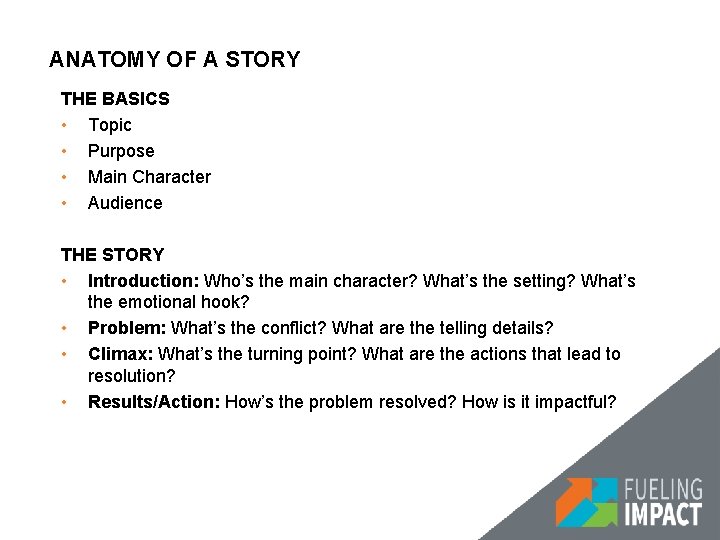 ANATOMY OF A STORY THE BASICS • Topic • Purpose • Main Character •