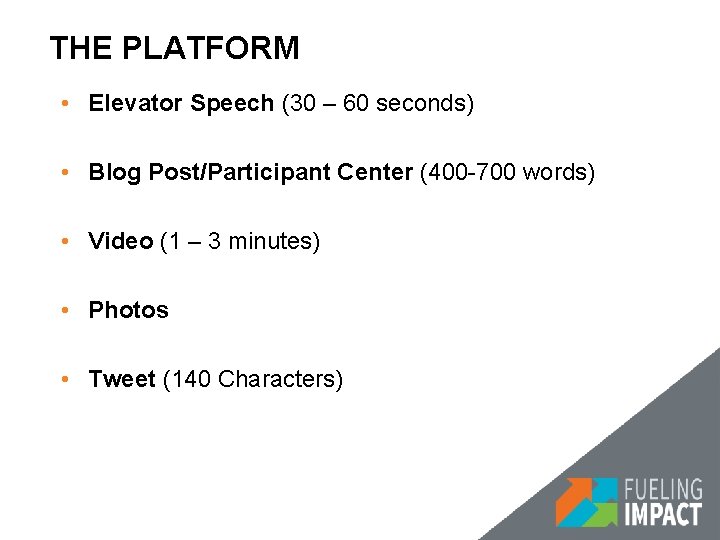 THE PLATFORM • Elevator Speech (30 – 60 seconds) • Blog Post/Participant Center (400