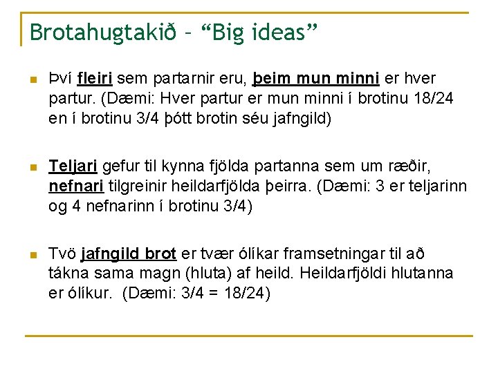 Brotahugtakið – “Big ideas” n Því fleiri sem partarnir eru, þeim mun minni er