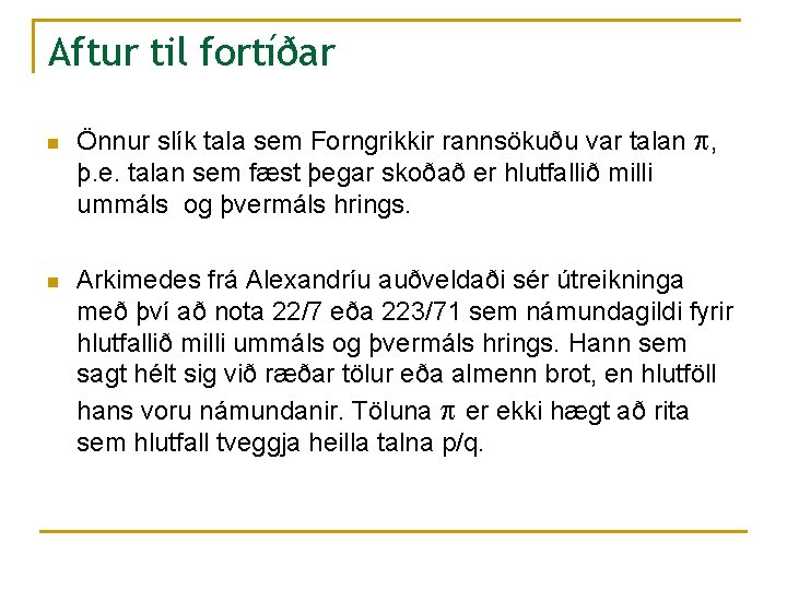 Aftur til fortíðar n n Önnur slík tala sem Forngrikkir rannsökuðu var talan ,