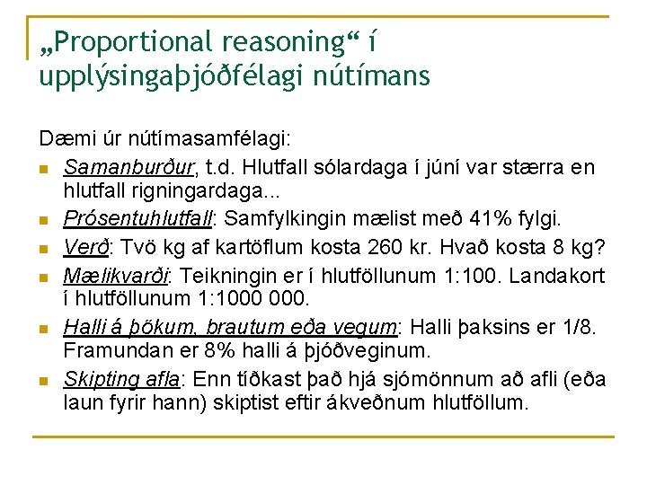 „Proportional reasoning“ í upplýsingaþjóðfélagi nútímans Dæmi úr nútímasamfélagi: n Samanburður, t. d. Hlutfall sólardaga