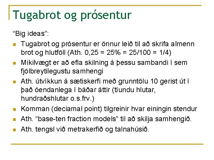 Tugabrot og prósentur “Big ideas”: n Tugabrot og prósentur er önnur leið til að