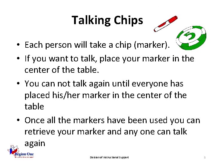 Talking Chips • Each person will take a chip (marker). • If you want