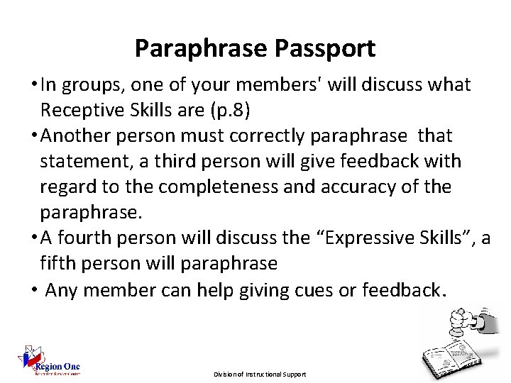Paraphrase Passport • In groups, one of your members' will discuss what Receptive Skills