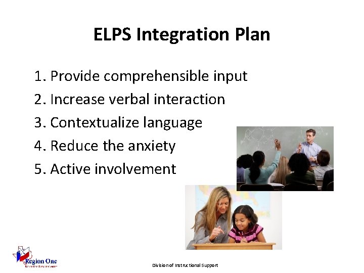 ELPS Integration Plan 1. Provide comprehensible input 2. Increase verbal interaction 3. Contextualize language