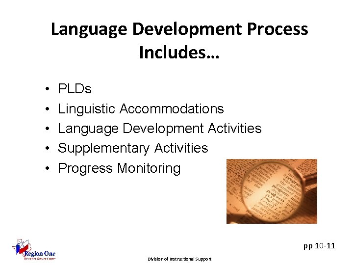 Language Development Process Includes… • • • PLDs Linguistic Accommodations Language Development Activities Supplementary