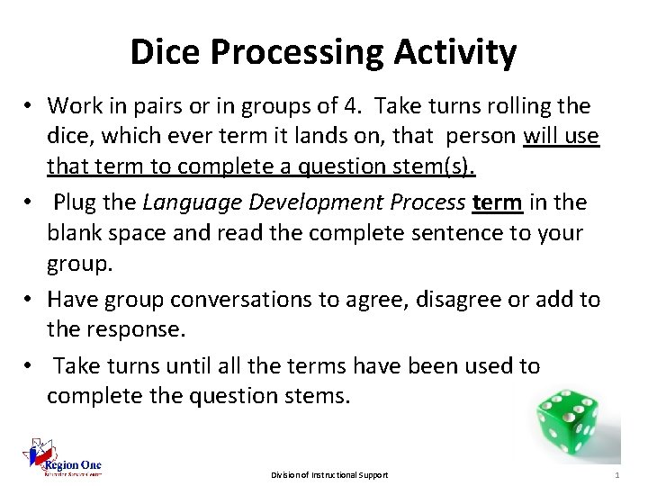 Dice Processing Activity • Work in pairs or in groups of 4. Take turns