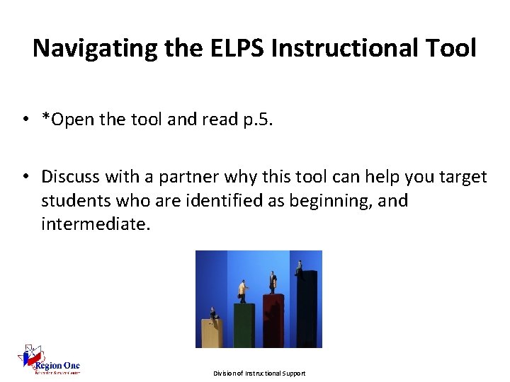 Navigating the ELPS Instructional Tool • *Open the tool and read p. 5. •