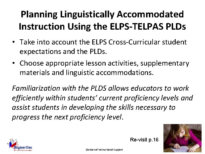 Planning Linguistically Accommodated Instruction Using the ELPS-TELPAS PLDs • Take into account the ELPS