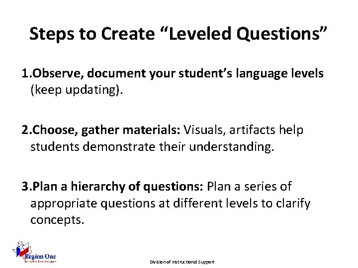 Steps to Create “Leveled Questions” 1. Observe, document your student’s language levels (keep updating).