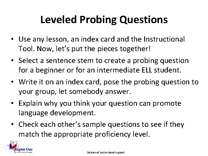 Leveled Probing Questions • Use any lesson, an index card and the Instructional Tool.