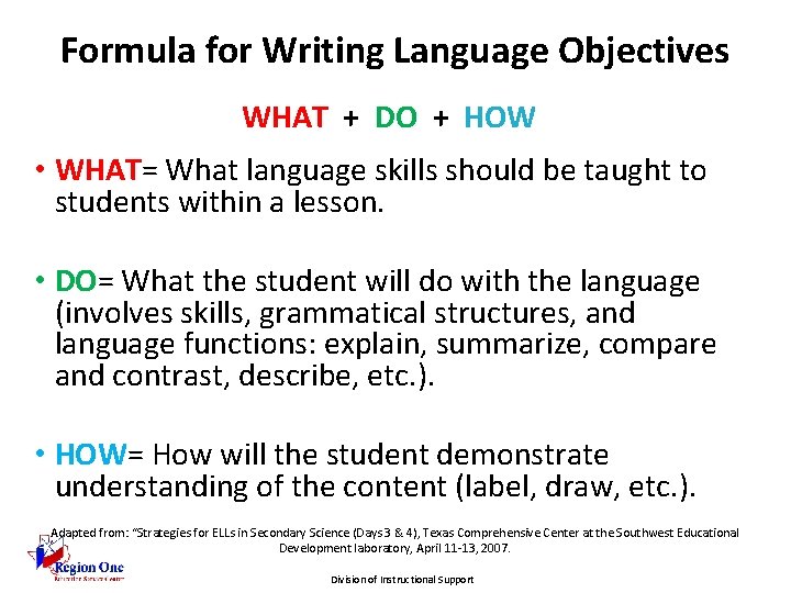 Formula for Writing Language Objectives WHAT + DO + HOW • WHAT= What language