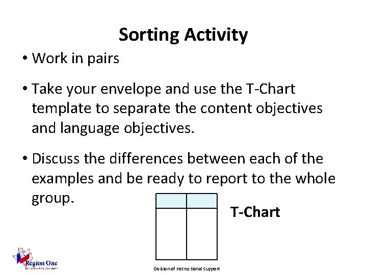 Sorting Activity • Work in pairs • Take your envelope and use the T-Chart
