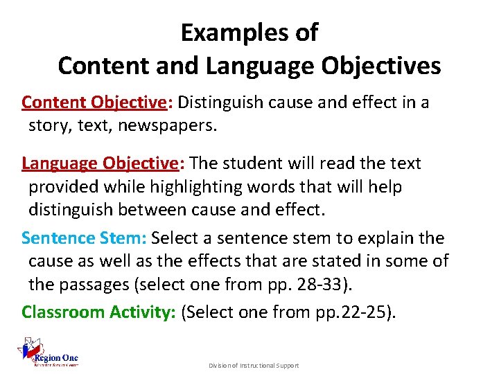 Examples of Content and Language Objectives Content Objective: Distinguish cause and effect in a