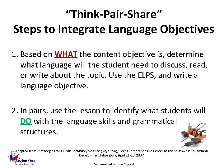 “Think-Pair-Share” Steps to Integrate Language Objectives 1. Based on WHAT the content objective is,
