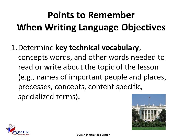 Points to Remember When Writing Language Objectives 1. Determine key technical vocabulary, concepts words,