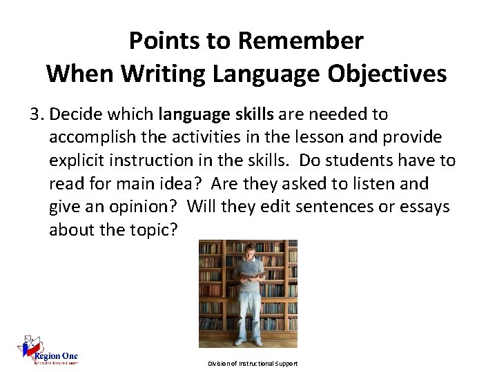 Points to Remember When Writing Language Objectives 3. Decide which language skills are needed
