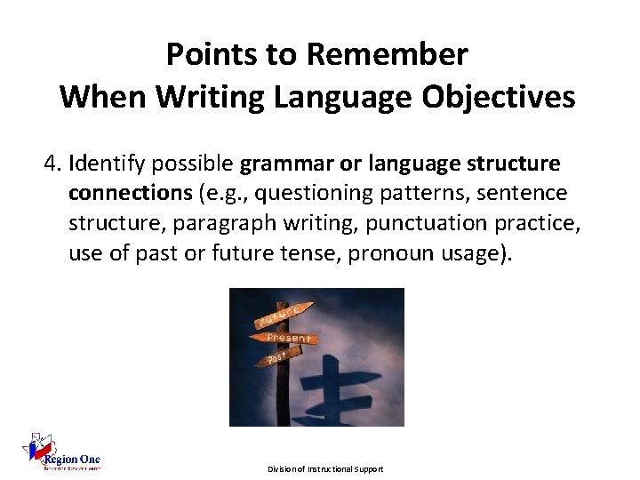 Points to Remember When Writing Language Objectives 4. Identify possible grammar or language structure