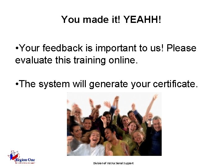 You made it! YEAHH! • Your feedback is important to us! Please evaluate this