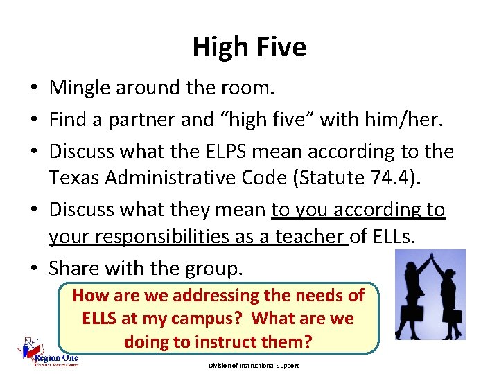 High Five • Mingle around the room. • Find a partner and “high five”