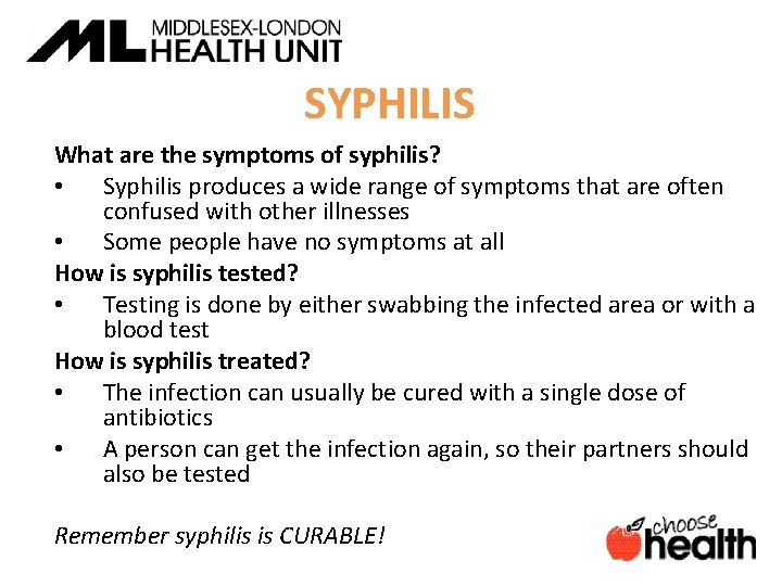 SYPHILIS What are the symptoms of syphilis? • Syphilis produces a wide range of