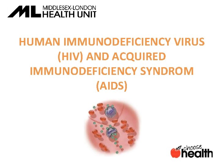 HUMAN IMMUNODEFICIENCY VIRUS (HIV) AND ACQUIRED IMMUNODEFICIENCY SYNDROM (AIDS) 