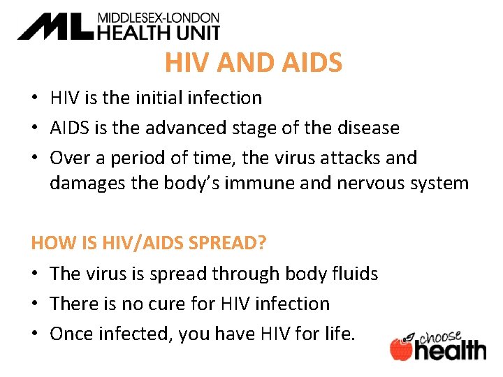 HIV AND AIDS • HIV is the initial infection • AIDS is the advanced