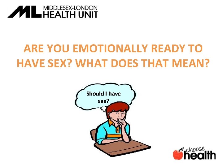 ARE YOU EMOTIONALLY READY TO HAVE SEX? WHAT DOES THAT MEAN? Should I have